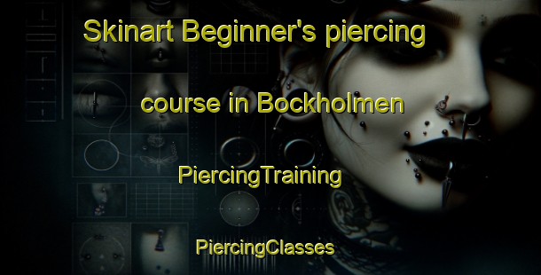 Skinart Beginner's piercing course in Bockholmen | PiercingTraining | PiercingClasses | SkinartTraining-Sweden