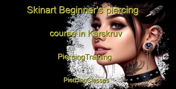 Skinart Beginner's piercing course in Karskruv | PiercingTraining | PiercingClasses | SkinartTraining-Sweden