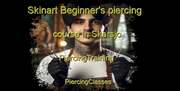 Skinart Beginner's piercing course in Skarsjo | PiercingTraining | PiercingClasses | SkinartTraining-Sweden