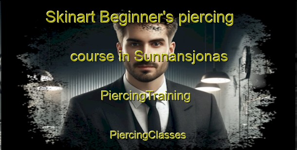 Skinart Beginner's piercing course in Sunnansjonas | #PiercingTraining #PiercingClasses #SkinartTraining-Sweden