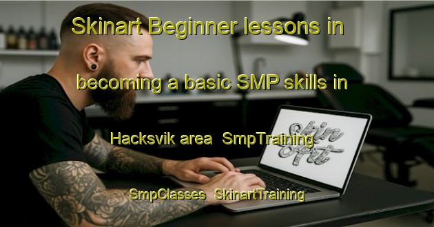 Skinart Beginner lessons in becoming a basic SMP skills in Hacksvik area | SmpTraining | SmpClasses | SkinartTraining-Sweden
