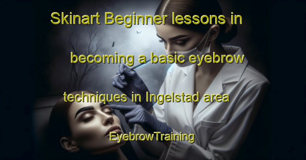 Skinart Beginner lessons in becoming a basic eyebrow techniques in Ingelstad area | EyebrowTraining | EyebrowClasses | SkinartTraining-Sweden