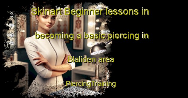 Skinart Beginner lessons in becoming a basic piercing in Blaliden area | PiercingTraining | PiercingClasses | SkinartTraining-Sweden