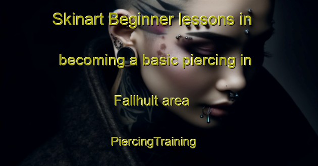 Skinart Beginner lessons in becoming a basic piercing in Fallhult area | PiercingTraining | PiercingClasses | SkinartTraining-Sweden
