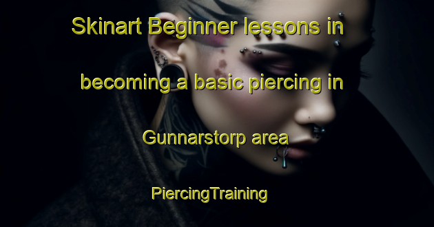 Skinart Beginner lessons in becoming a basic piercing in Gunnarstorp area | PiercingTraining | PiercingClasses | SkinartTraining-Sweden