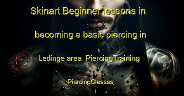 Skinart Beginner lessons in becoming a basic piercing in Ledinge area | PiercingTraining | PiercingClasses | SkinartTraining-Sweden