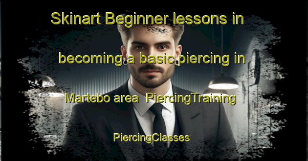 Skinart Beginner lessons in becoming a basic piercing in Martebo area | PiercingTraining | PiercingClasses | SkinartTraining-Sweden