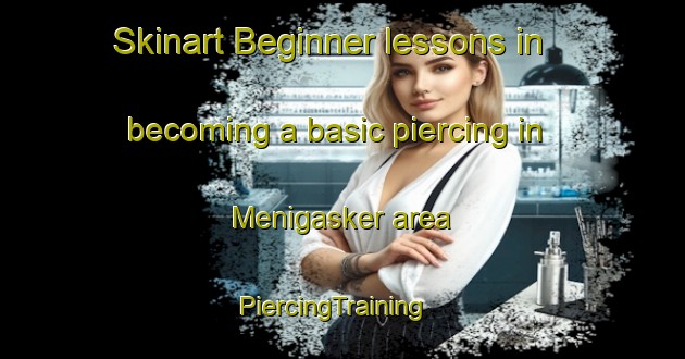 Skinart Beginner lessons in becoming a basic piercing in Menigasker area | PiercingTraining | PiercingClasses | SkinartTraining-Sweden