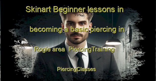 Skinart Beginner lessons in becoming a basic piercing in Rogle area | PiercingTraining | PiercingClasses | SkinartTraining-Sweden