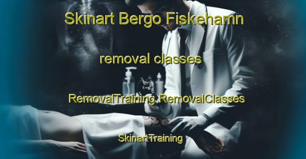 Skinart Bergo Fiskehamn removal classes | #RemovalTraining #RemovalClasses #SkinartTraining-Sweden