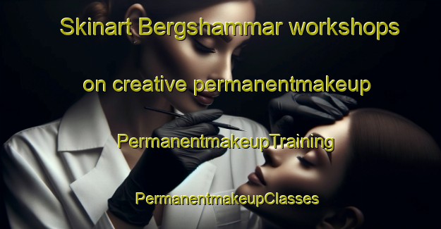 Skinart Bergshammar workshops on creative permanentmakeup | PermanentmakeupTraining | PermanentmakeupClasses | SkinartTraining-Sweden