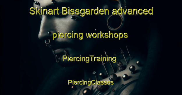 Skinart Bissgarden advanced piercing workshops | #PiercingTraining #PiercingClasses #SkinartTraining-Sweden