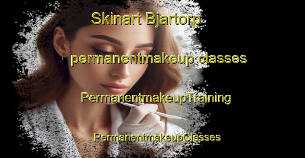 Skinart Bjartorp permanentmakeup classes | PermanentmakeupTraining | PermanentmakeupClasses | SkinartTraining-Sweden