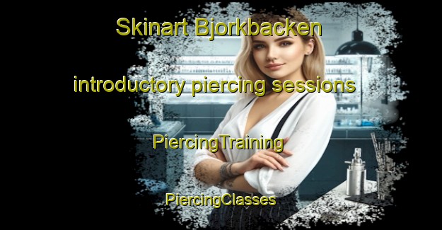 Skinart Bjorkbacken introductory piercing sessions | #PiercingTraining #PiercingClasses #SkinartTraining-Sweden