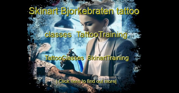 Skinart Bjorkebraten tattoo classes | TattooTraining | TattooClasses | SkinartTraining-Sweden