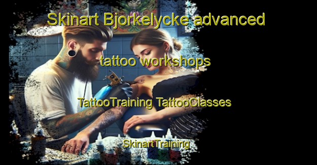 Skinart Bjorkelycke advanced tattoo workshops | #TattooTraining #TattooClasses #SkinartTraining-Sweden