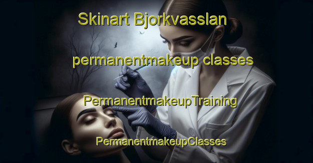 Skinart Bjorkvasslan permanentmakeup classes | PermanentmakeupTraining | PermanentmakeupClasses | SkinartTraining-Sweden