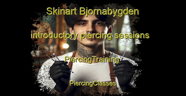 Skinart Bjornabygden introductory piercing sessions | #PiercingTraining #PiercingClasses #SkinartTraining-Sweden