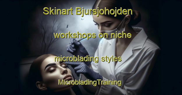 Skinart Bjursjohojden workshops on niche microblading styles | #MicrobladingTraining #MicrobladingClasses #SkinartTraining-Sweden