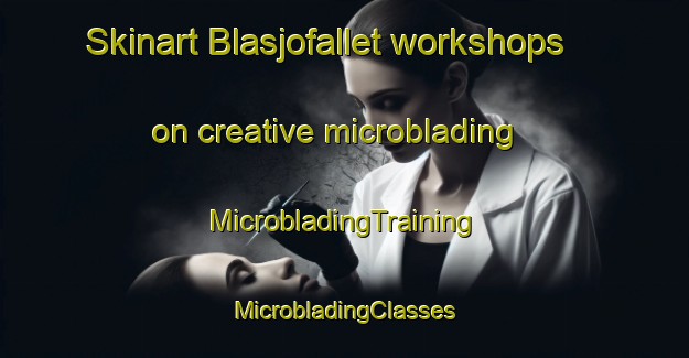 Skinart Blasjofallet workshops on creative microblading | #MicrobladingTraining #MicrobladingClasses #SkinartTraining-Sweden