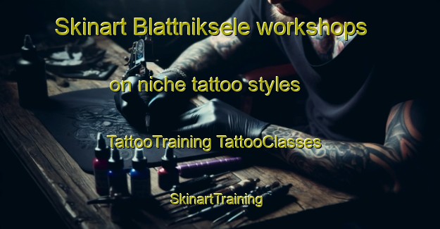 Skinart Blattniksele workshops on niche tattoo styles | #TattooTraining #TattooClasses #SkinartTraining-Sweden