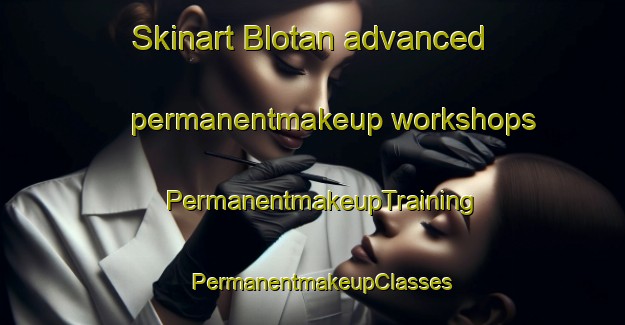 Skinart Blotan advanced permanentmakeup workshops | PermanentmakeupTraining | PermanentmakeupClasses | SkinartTraining-Sweden