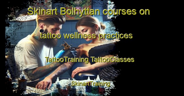 Skinart Bolhyttan courses on tattoo wellness practices | #TattooTraining #TattooClasses #SkinartTraining-Sweden