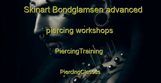 Skinart Bondglamsen advanced piercing workshops | #PiercingTraining #PiercingClasses #SkinartTraining-Sweden