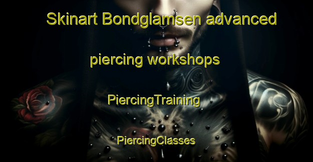 Skinart Bondglamsen advanced piercing workshops | #PiercingTraining #PiercingClasses #SkinartTraining-Sweden