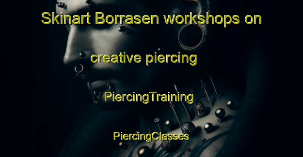 Skinart Borrasen workshops on creative piercing | #PiercingTraining #PiercingClasses #SkinartTraining-Sweden