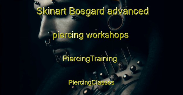 Skinart Bosgard advanced piercing workshops | #PiercingTraining #PiercingClasses #SkinartTraining-Sweden