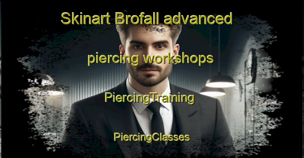 Skinart Brofall advanced piercing workshops | #PiercingTraining #PiercingClasses #SkinartTraining-Sweden