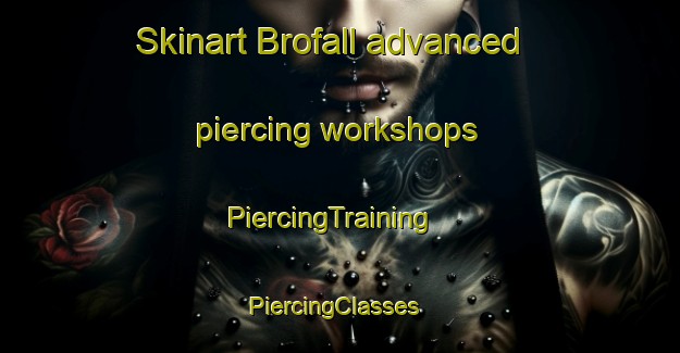 Skinart Brofall advanced piercing workshops | PiercingTraining | PiercingClasses | SkinartTraining-Sweden