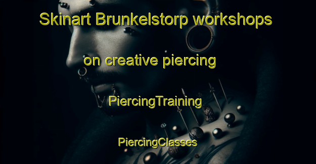 Skinart Brunkelstorp workshops on creative piercing | #PiercingTraining #PiercingClasses #SkinartTraining-Sweden