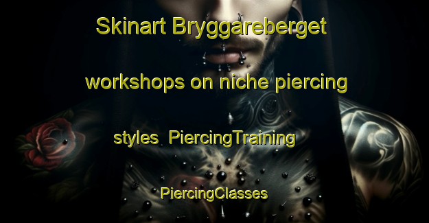 Skinart Bryggareberget workshops on niche piercing styles | #PiercingTraining #PiercingClasses #SkinartTraining-Sweden