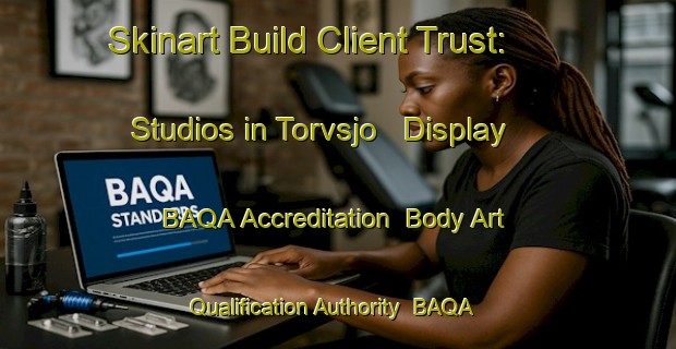 Skinart Build Client Trust: Studios in Torvsjo - Display BAQA Accreditation | Body Art Qualification Authority | BAQA-Sweden