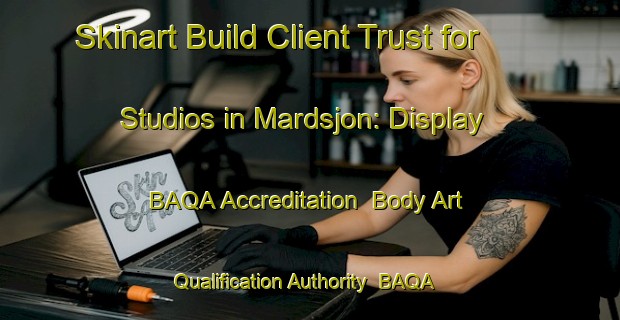 Skinart Build Client Trust for Studios in Mardsjon: Display BAQA Accreditation | Body Art Qualification Authority | BAQA-Sweden