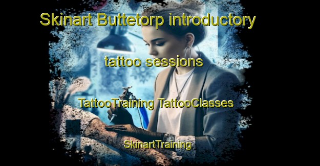 Skinart Buttetorp introductory tattoo sessions | #TattooTraining #TattooClasses #SkinartTraining-Sweden