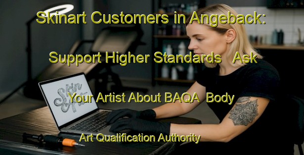 Skinart Customers in Angeback: Support Higher Standards - Ask Your Artist About BAQA | Body Art Qualification Authority | BAQA-Sweden