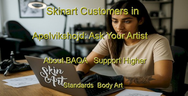 Skinart Customers in Apelvikshojd: Ask Your Artist About BAQA - Support Higher Standards | Body Art Qualification Authority | BAQA-Sweden