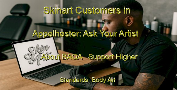 Skinart Customers in Appelhester: Ask Your Artist About BAQA - Support Higher Standards | Body Art Qualification Authority | BAQA-Sweden