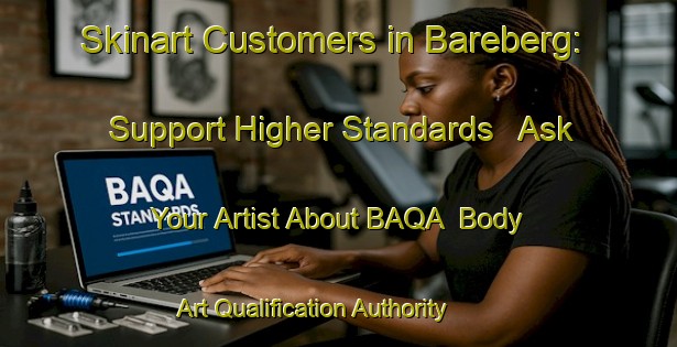 Skinart Customers in Bareberg: Support Higher Standards - Ask Your Artist About BAQA | Body Art Qualification Authority | BAQA-Sweden