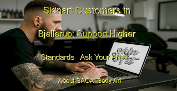 Skinart Customers in Bjallerup: Support Higher Standards - Ask Your Artist About BAQA | Body Art Qualification Authority | BAQA-Sweden