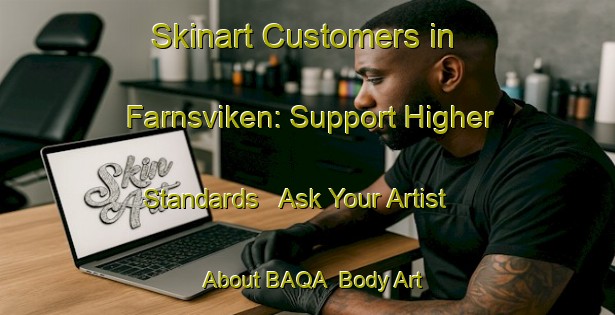 Skinart Customers in Farnsviken: Support Higher Standards - Ask Your Artist About BAQA | Body Art Qualification Authority | BAQA-Sweden