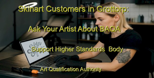 Skinart Customers in Grottorp: Ask Your Artist About BAQA - Support Higher Standards | Body Art Qualification Authority | BAQA-Sweden
