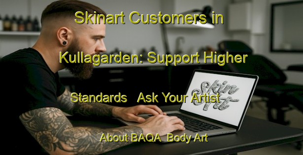 Skinart Customers in Kullagarden: Support Higher Standards - Ask Your Artist About BAQA | Body Art Qualification Authority | BAQA-Sweden