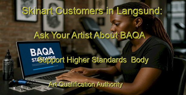 Skinart Customers in Langsund: Ask Your Artist About BAQA - Support Higher Standards | Body Art Qualification Authority | BAQA-Sweden