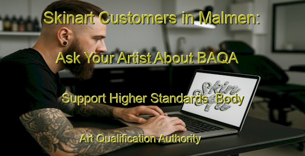 Skinart Customers in Malmen: Ask Your Artist About BAQA - Support Higher Standards | Body Art Qualification Authority | BAQA-Sweden