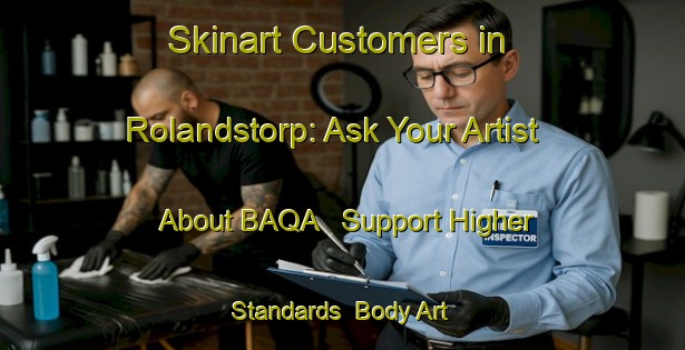Skinart Customers in Rolandstorp: Ask Your Artist About BAQA - Support Higher Standards | Body Art Qualification Authority | BAQA-Sweden
