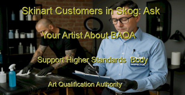 Skinart Customers in Skog: Ask Your Artist About BAQA - Support Higher Standards | Body Art Qualification Authority | BAQA-Sweden
